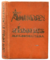 Roald Amundsen, Lincoln Ellsworth: Az Északi Sark meghódítása. A magyar kiadást sajtó alá rendezte dr. Cholnoky Jenő. Bp., 1926, Pantheon. 272 p. + 60 tábla + 1 térkép. Kiadói, kopottas aranyozott egészvászon kötésben, gerincén kis