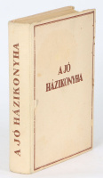 Hunyady Erzsébet: A jó házikonyha. Így kell főzni! A sütés-főzés tudományának új kódexe. Összeállította bánffyhunyadi Hunyady Erzsébet.